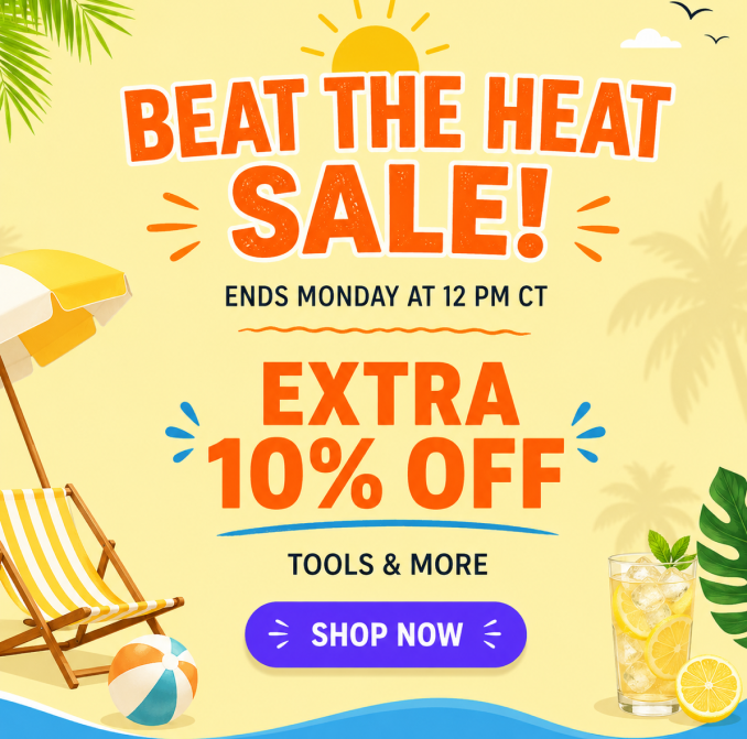 Beat the Heat Sale! Online Only - Extra 10% off tools and More