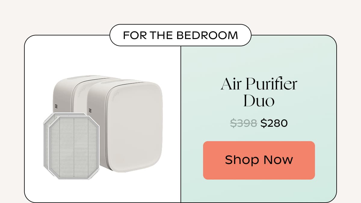 FOR THE BEDROOM | Air Purifier Duo | Shop Now