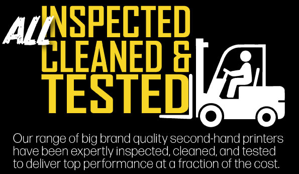 All Inspected, Cleaned & Tested - Our Range of big brand quality second-hand printers have been expertly inspected, cleaned and tested to deliver top performance at a fraction of the cost.