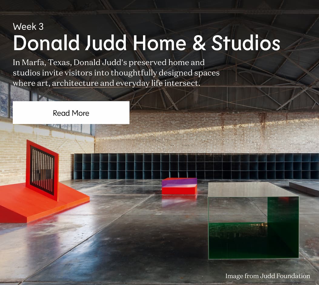 Week 3 Donald Judd Home & Studios | Read More