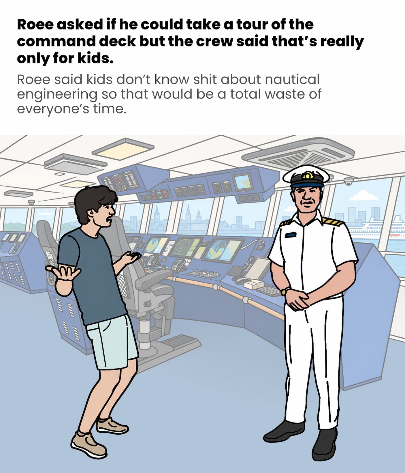 Roee wanted a tour of the command deck