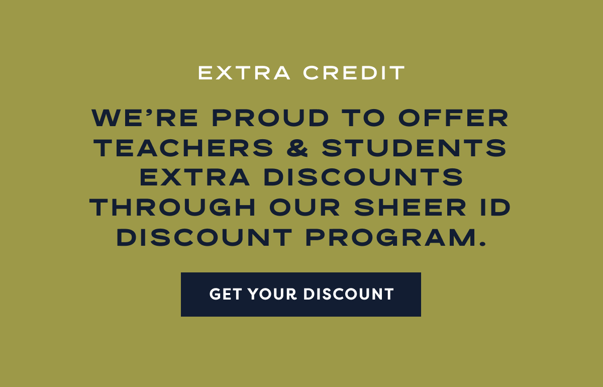 Extra Credit | We’re Proud To Offer Teachers Extra Discounts Through Our Sheer ID Discount Program. Get Your Discount