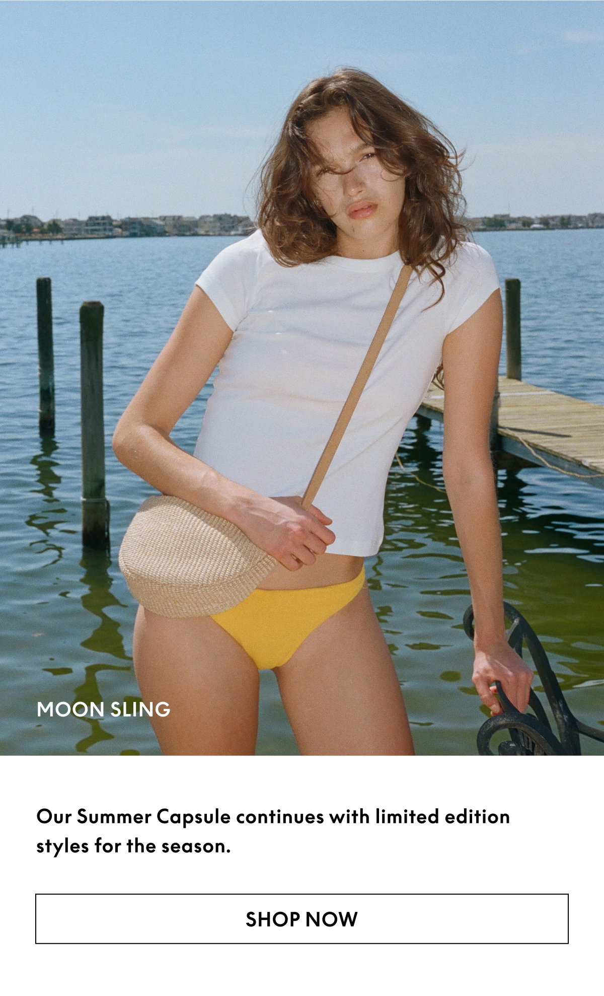 Our Summer Capsule continues with limited edition styles for the season.