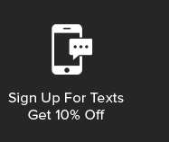 Sign Up For Texts, Get 10% Off
