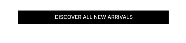 Discover all new arrivals 