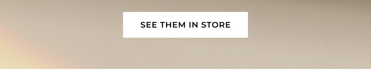 See Them In Store >