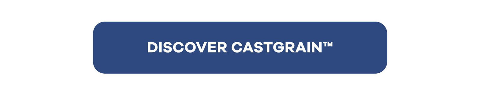 DISCOVER CASTGRAIN™