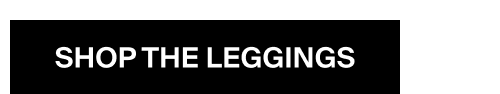 SHOP THE LEGGINGS