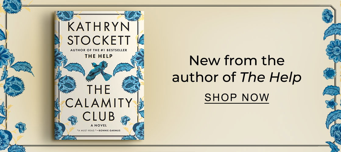 [The Calamity Club: A Novel by Kathryn Stockett] New from the author of The Help - SHOP NOW