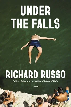 BOOK | Under the Falls: A Novel By Richard Russo