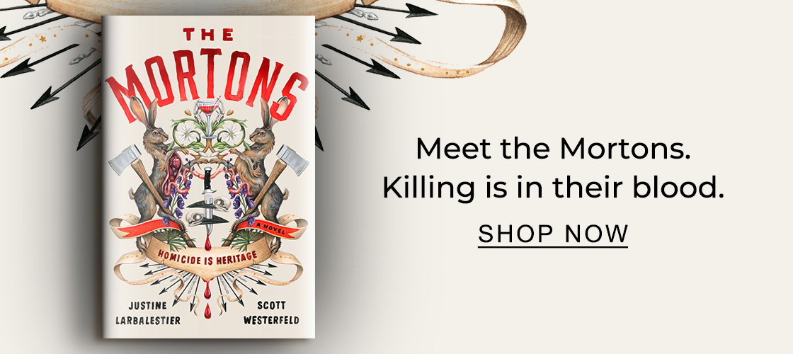 [Mortons: A Novel By Justine Larbalestier, Scott Westerfeld] Meet the Mortons. Killing is in their blood. SHOP NOW