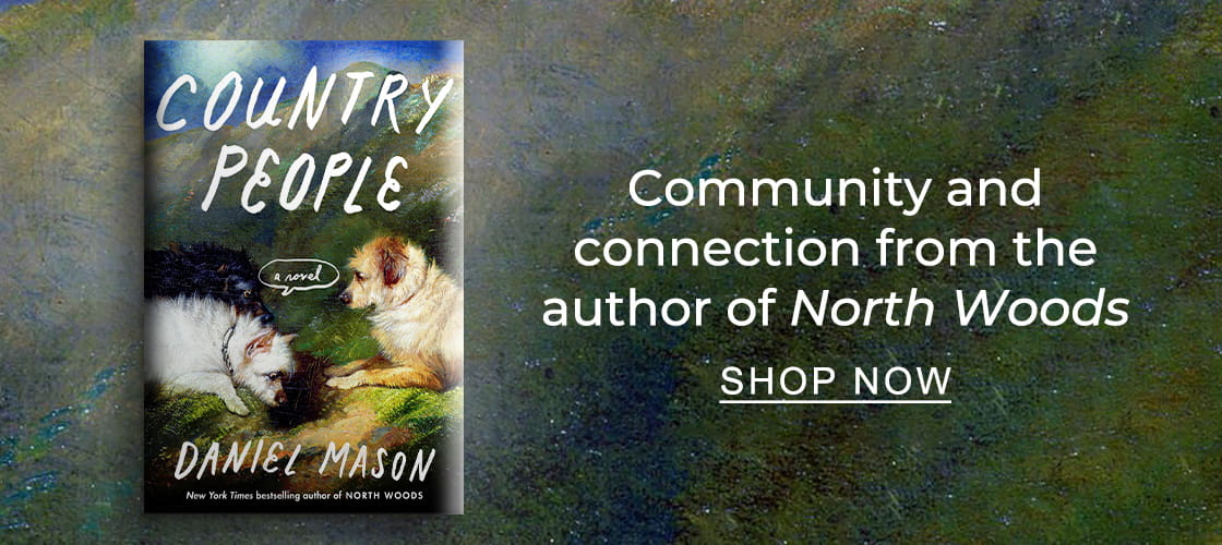[Country People: A Novel by Daniel Mason] Community and connection from the author of North Woods - SHOP NOW