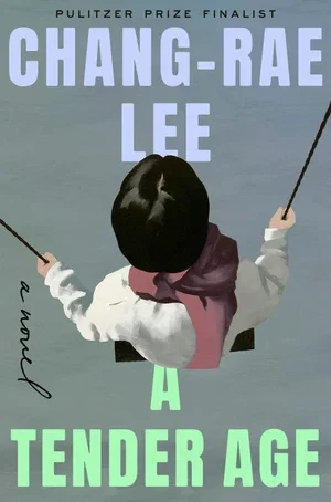 BOOK | A Tender Age: A Novel By Chang-rae Lee