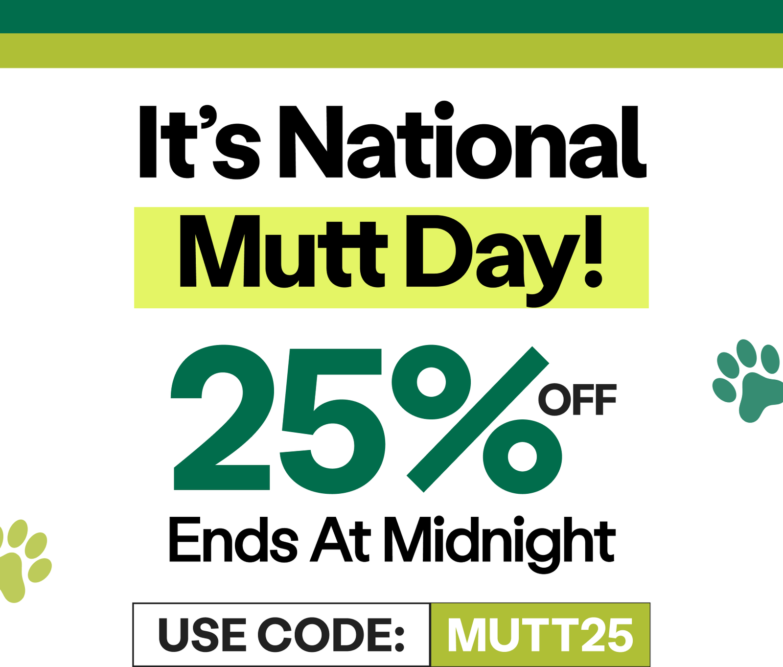 25% OFF Ends at Midnight. Use Code: MUTT25