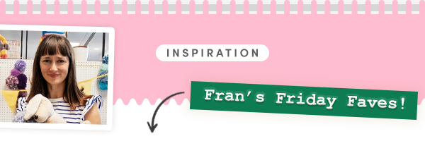Fran's Friday Faves!