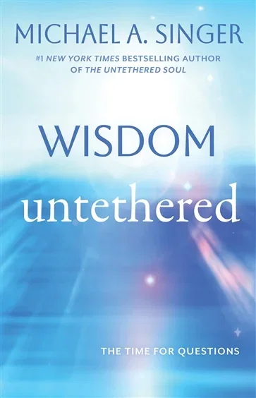 Wisdom Untethered, by Michael A. Singer
