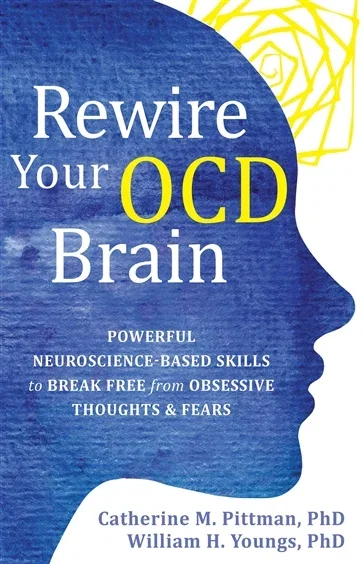 Rewire Your OCD Brain, by Catherine M. Pittman