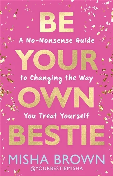 Be Your Own Bestie, by Misha Brown