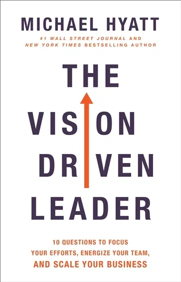 The Vision Driven Leader, by Michael Hyatt