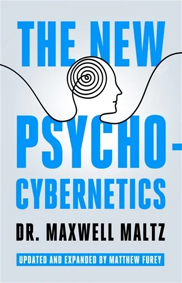 The New Psycho-Cybernetics, by Maxwell Maltz