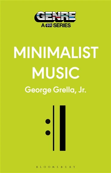 Minimalist Music, by George Grella