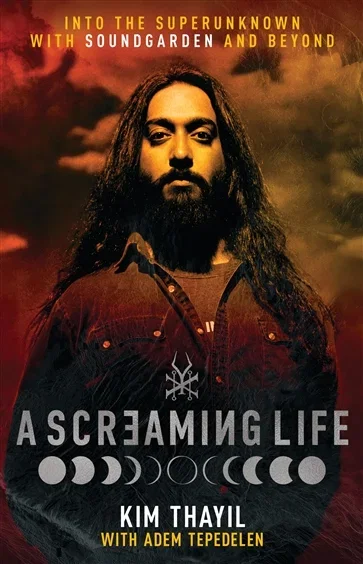 A Screaming Life, by Kim Thayil