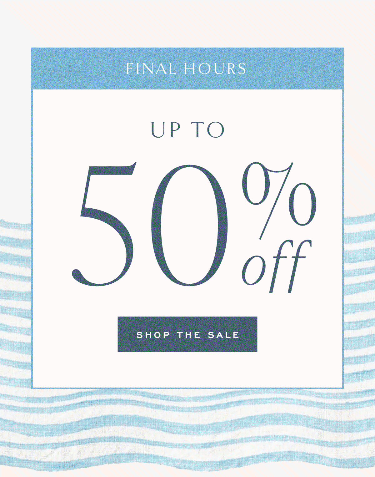 Final Hours Up to 50% off shop the sale