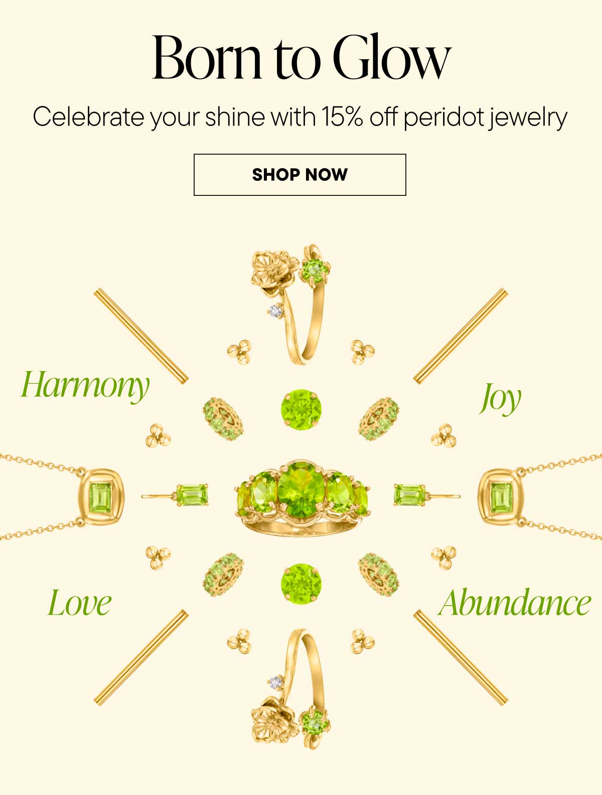 Born to Glow. Celebrate your shine with 15% off peridot jewelry. Shop Now