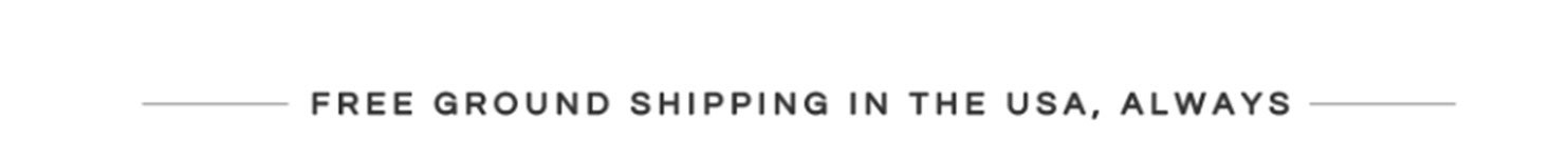 Free Ground Shipping in the US, Always