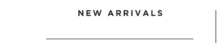 New Arrivals
