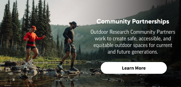 Learn more about Outdoor Research's community partnerships and how our partners work to create safe accessible, and equitable outdoor spaces.