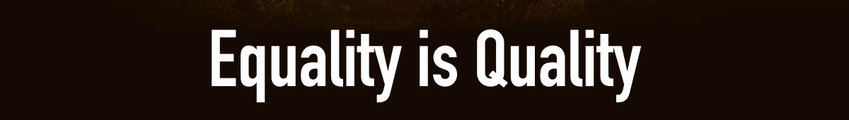 Equality is Quality