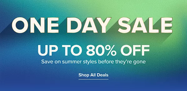 One day sale. Up to 80% off. Shop all deals.