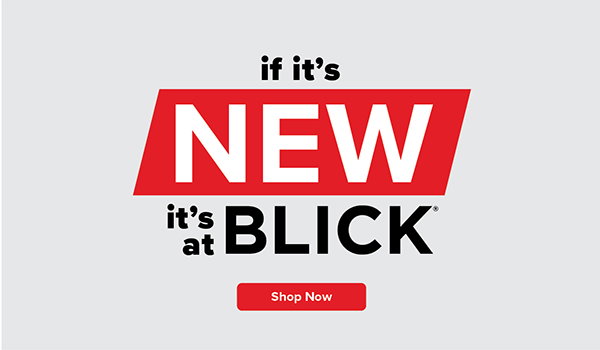 if it's NEW it's at BLICK