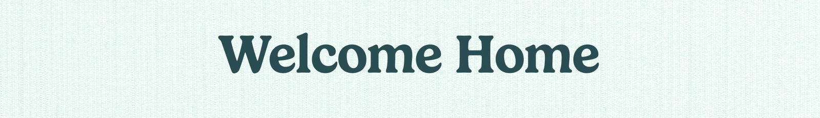 Welcome Home