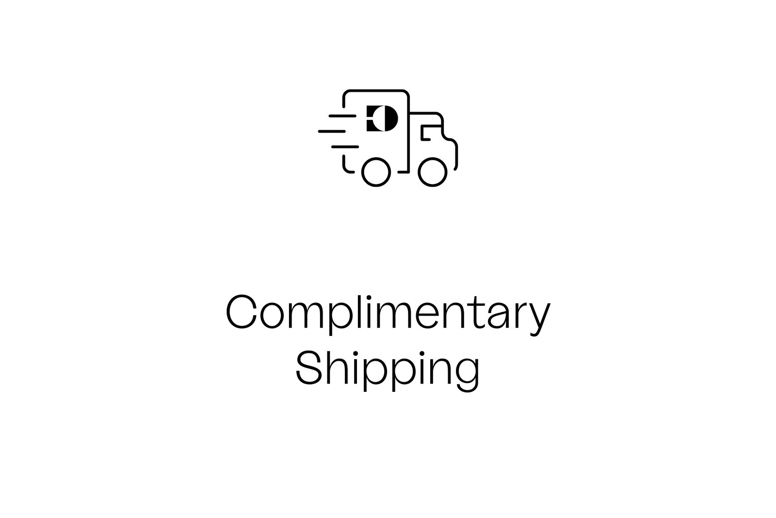 COMPLIMENTARY SHIPPING