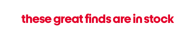 these great finds are in stock