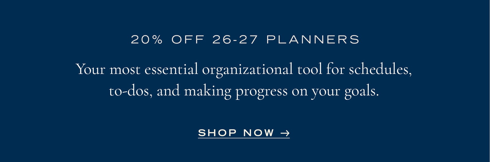 20% Off 26-27 Planners for scheduling, to-dos, and making progress.