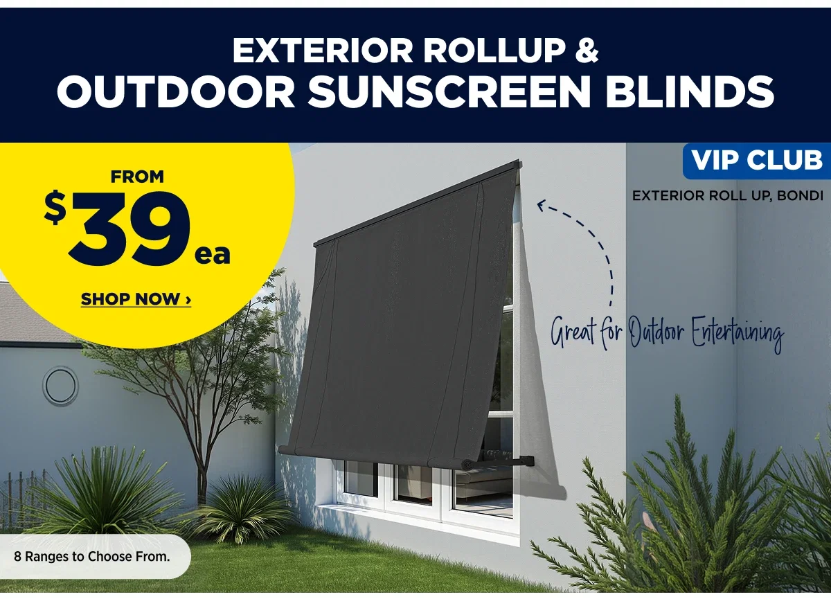 VIP $39ea Exterior Rollup & Outdoor Sunscreen Blinds
