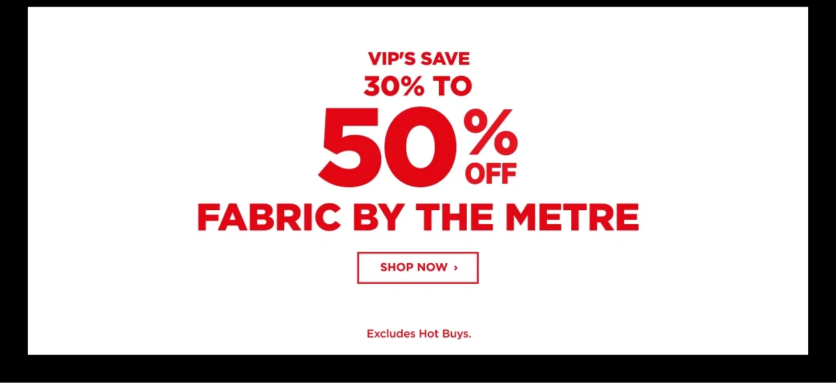 VIP 30% To 50%off Fabric By The Metre