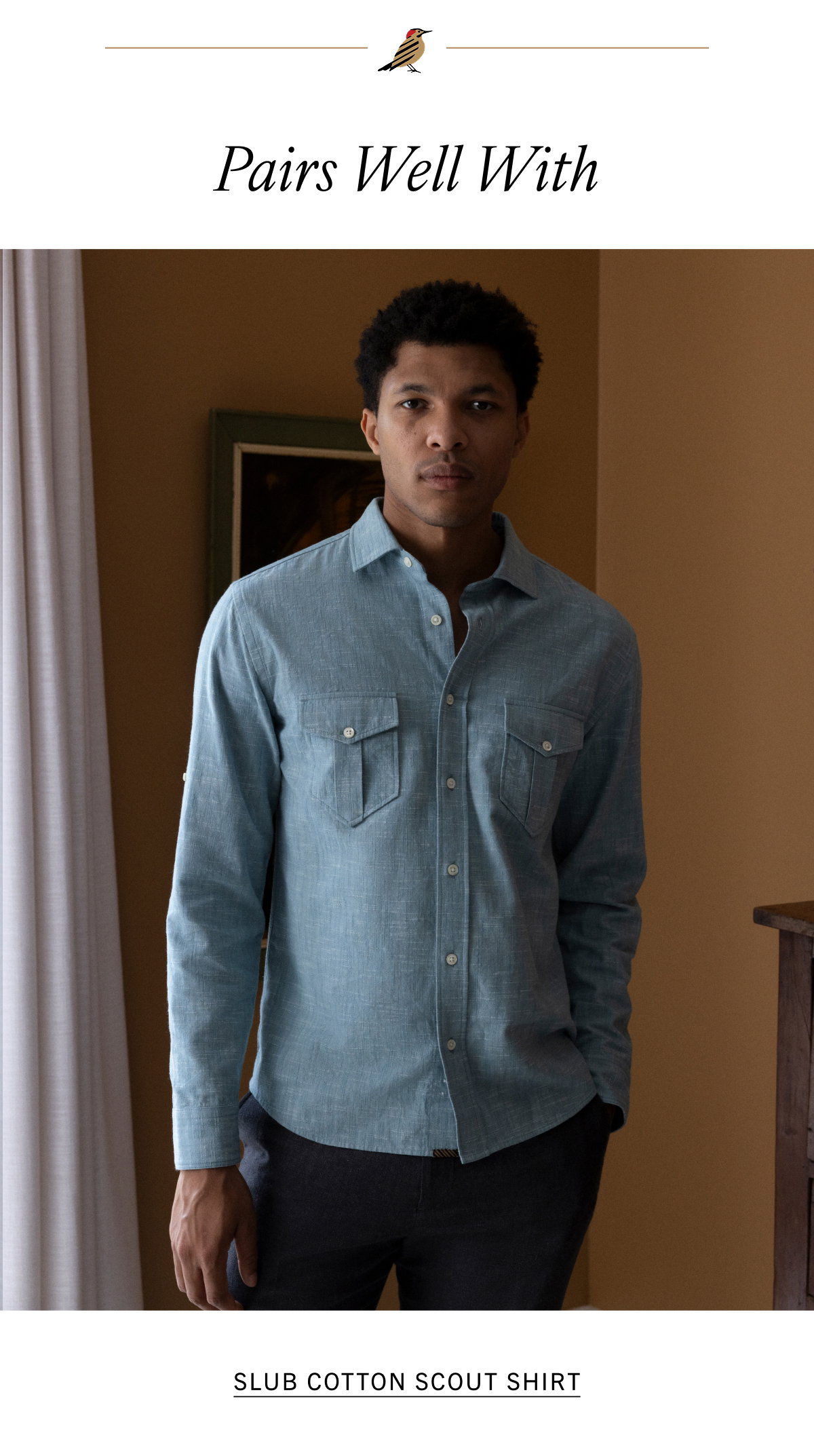 Pairs well with the Slub Cotton Scout Shirt; Shop Now