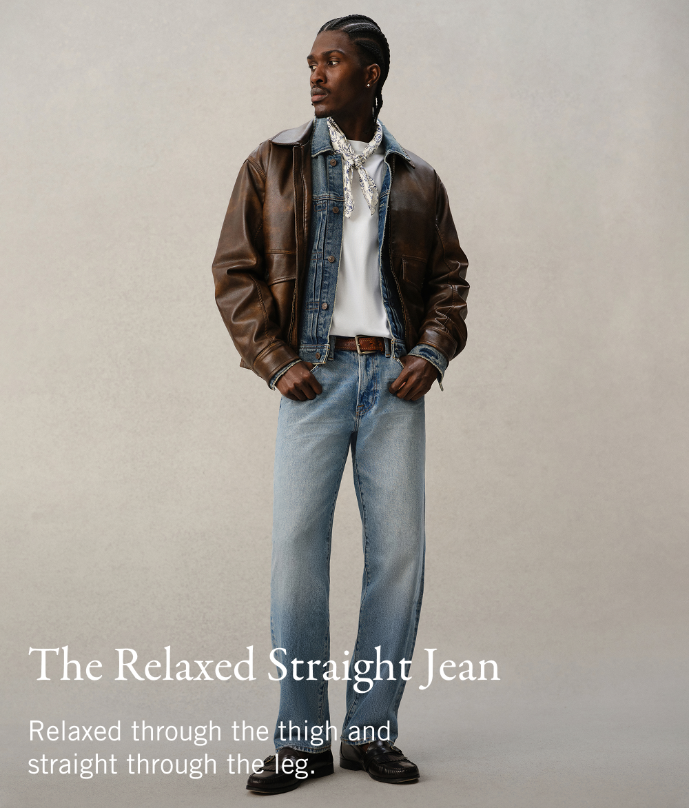 The Relaxed Straight Jean  Relaxed through the thigh and straight through the leg.