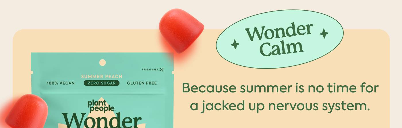 Wonder Calm | Because summer is no time for a jacked up nervous system.