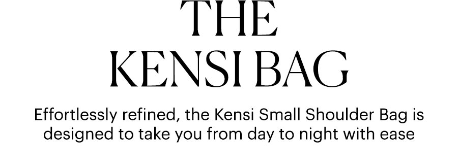 The Kensi Bag - Effortlessly refined, the Kensi Small Shoulder Bag is designed to take you from day to night with ease