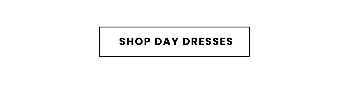 SHOP DAY DRESSES