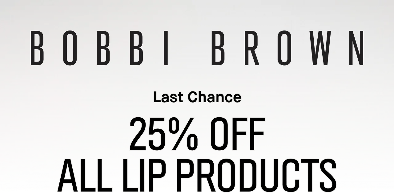 Bobbi Brown logo, and Last Chance 25% off all lip products.