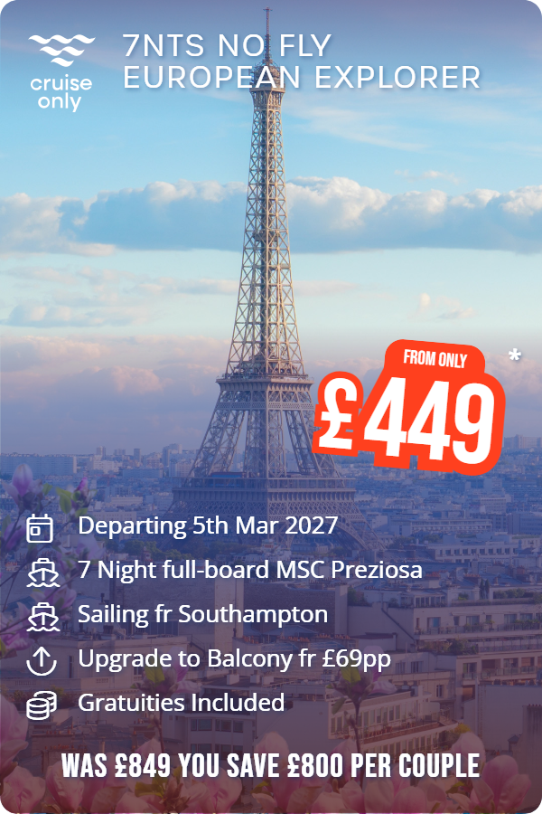 7nts No Fly European Explorer – Cruise Only promotional image. From £449 Includes: Departing 5th Mar 2027, 7 Night full-board MSC Preziosa, Sailing fr Southampton, Upgrade to Balcony fr £69pp, Gratuities Included. WAS £849 YOU SAVE £800 PER COUPLE