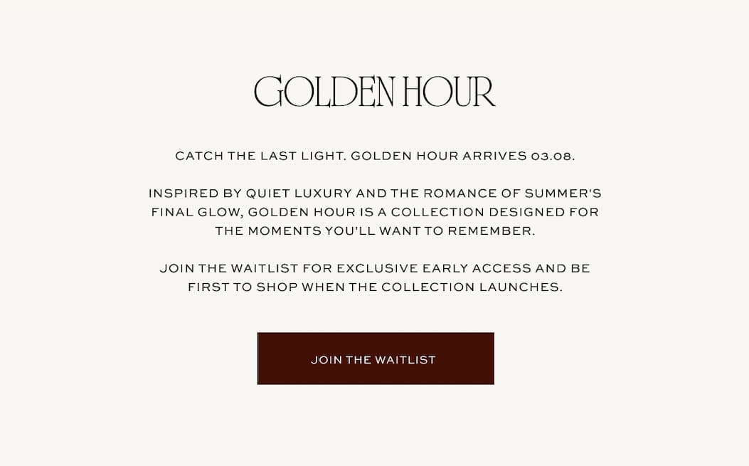 Golden Hour arrives 03.08 | Join the waitlist for exclusive early access and be first to shop when the collection launches