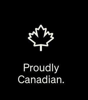 Proudly Canadian.