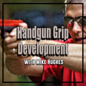 Handgun Grip Development